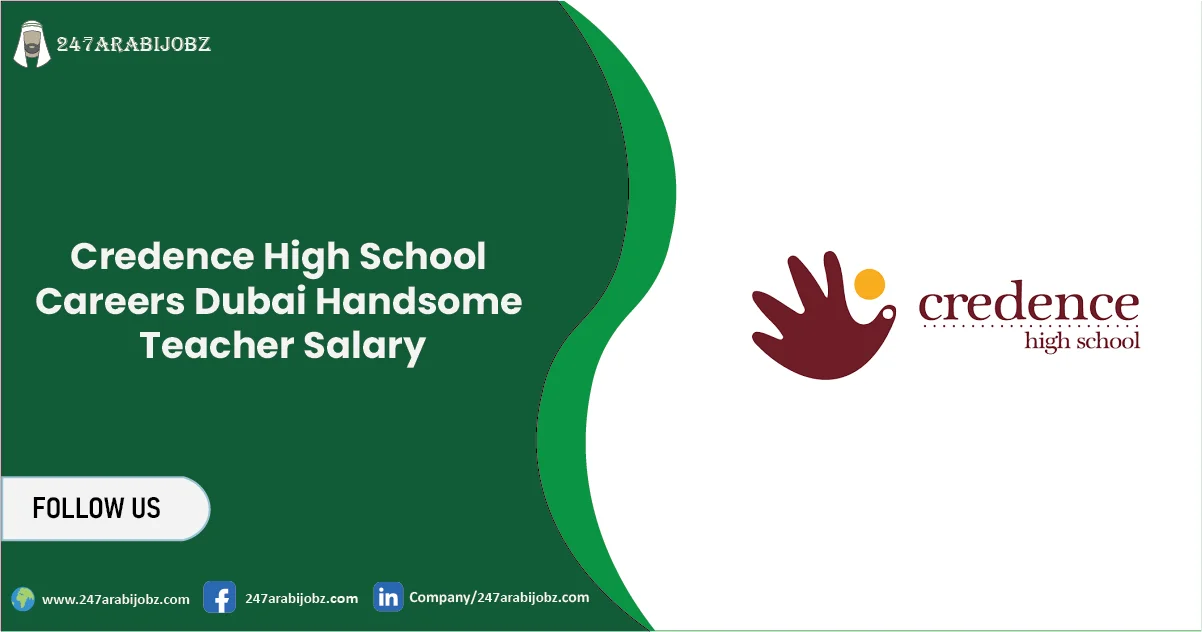 Credence High School Careers Dubai | Handsome Teacher Salary 2026 1 Credence High School Careers