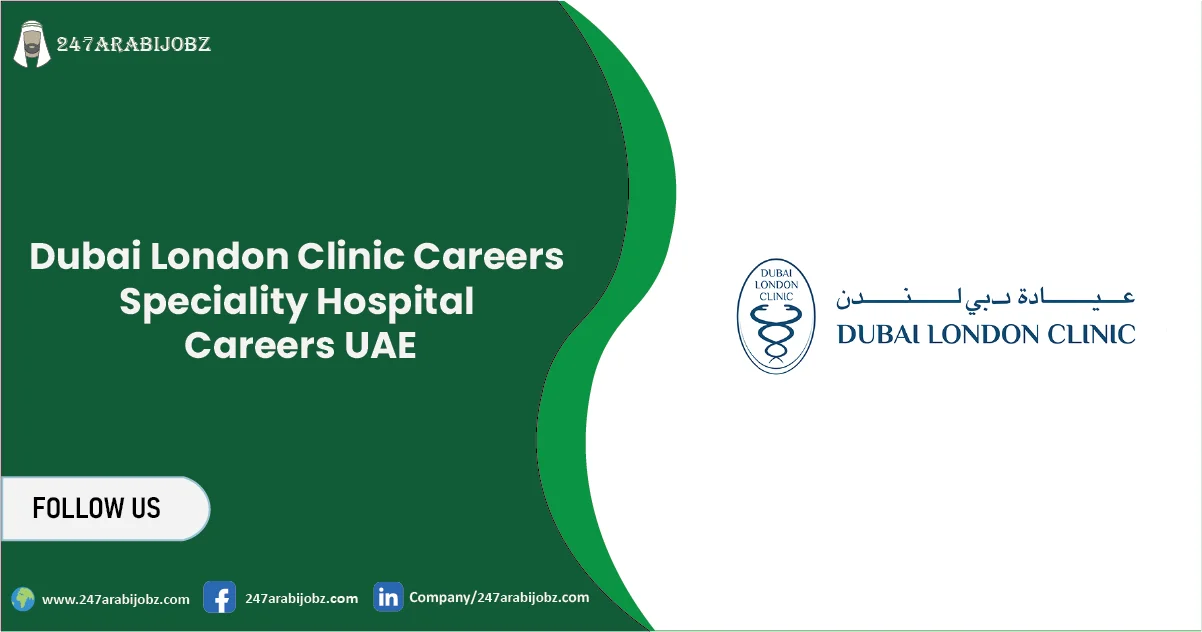 Dubai London Clinic Careers 2026 | Speciality Hospital Careers UAE 1 Dubai London Clinic Careers