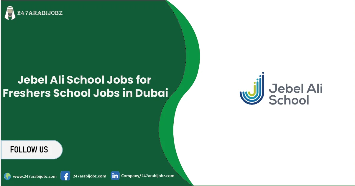 Jebel Ali School Jobs for Freshers 2026 | School Jobs in Dubai 1 Jebel Ali School Jobs