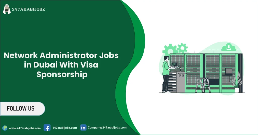Network Administrator Jobs in Dubai | With Visa Sponsorship 1 Network Administrator Jobs in Dubai
