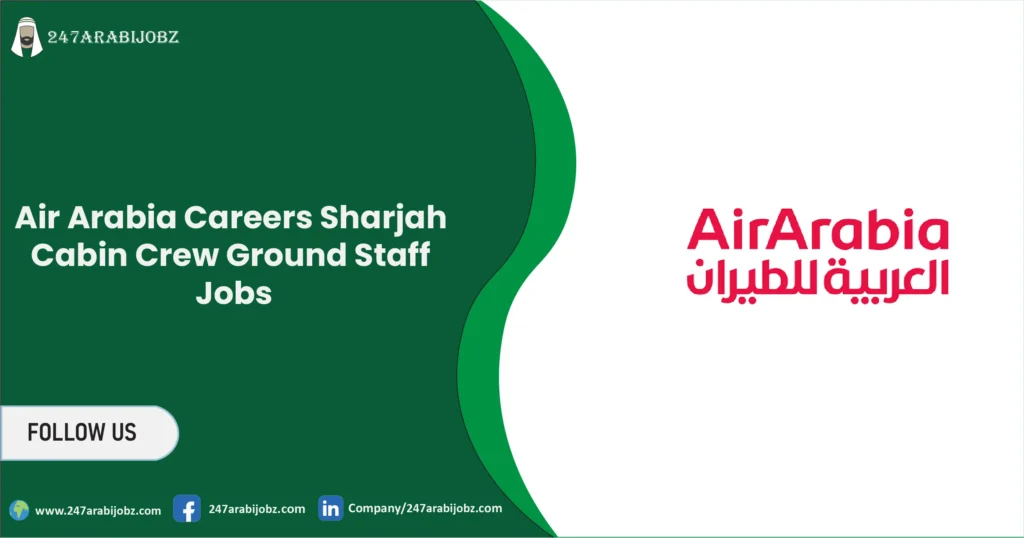 Air Arabia Careers Sharjah | Cabin Crew Ground Staff Jobs 1 Air Arabia Careers