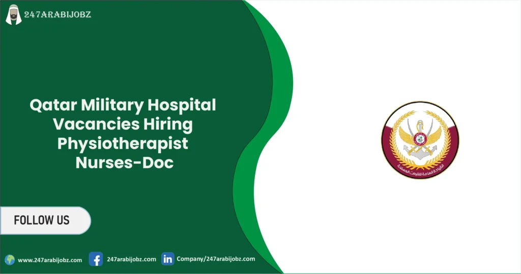 Qatar Military Hospital Vacancies 2026 | Physiotherapist Nurses-Doc 1 Qatar Military Hospital Vacancies