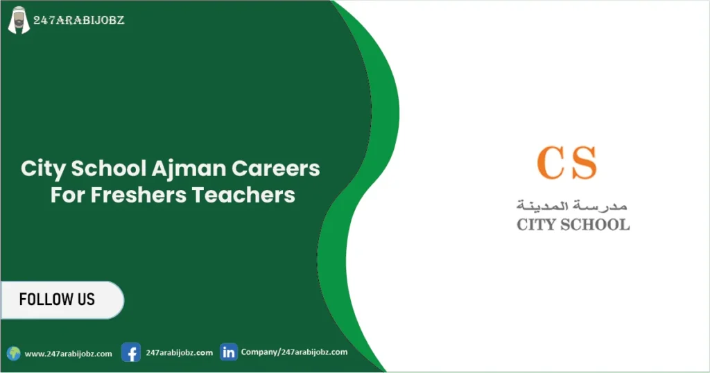 City School Ajman Careers | For Freshers Teachers 1 City School Ajman Careers
