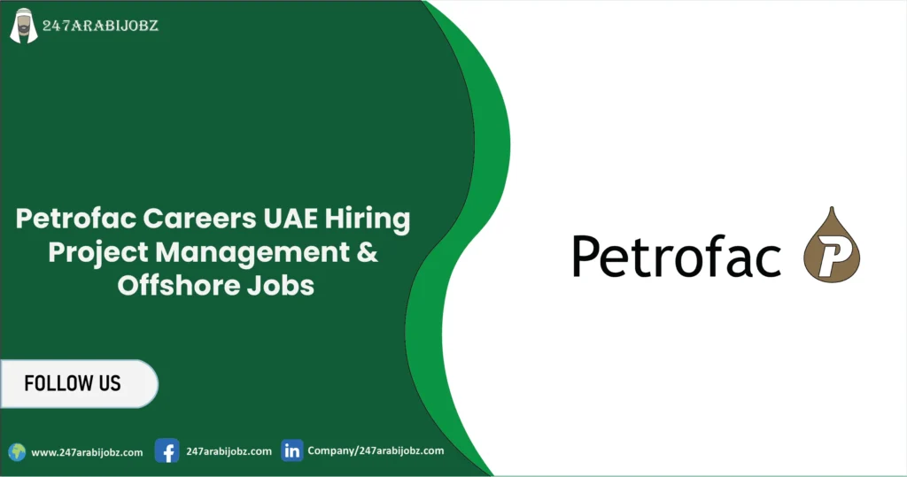 Petrofac Careers UAE | Hiring Project Management & Offshore Jobs 1 Petrofac Careers