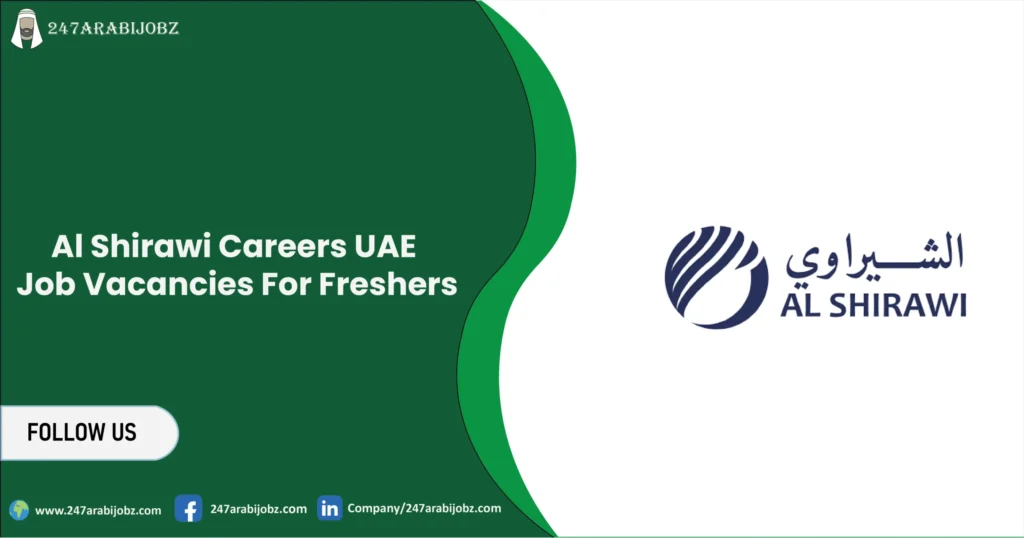 Al Shirawi Careers UAE | Job Vacancies For Freshers 1 Al Shirawi Careers