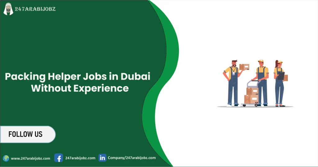 Packing Helper Jobs in Dubai | Without Experience 1 Packing Helper Jobs